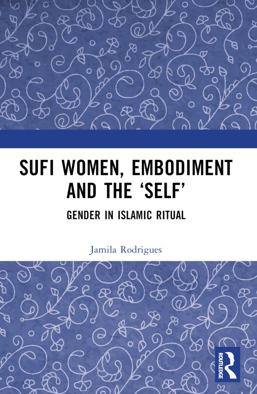 Front cover_Sufi Women, Embodiment, and the 'Self'