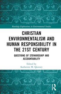 Christian Environmentalism and Human Responsibility in the 21st Century: Questions of Stewardship and Accountability