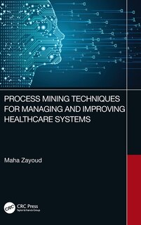 Couverture_Process Mining Techniques for Managing and Improving Healthcare Systems