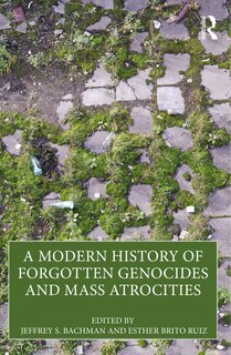 Front cover_A Modern History of Forgotten Genocides and Mass Atrocities