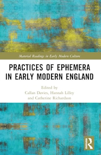 Front cover_Practices of Ephemera in Early Modern England