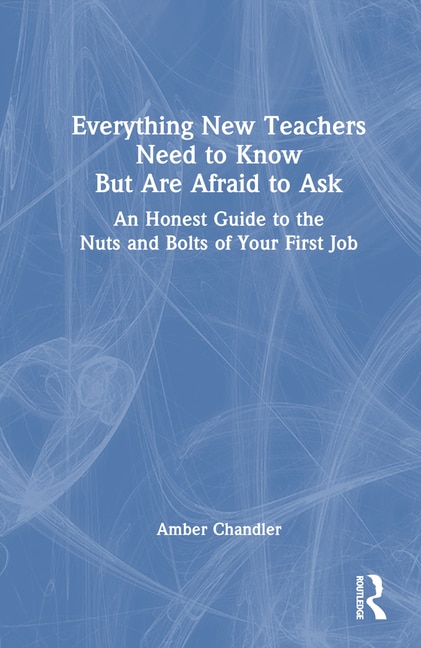 Couverture_Everything New Teachers Need to Know But Are Afraid to Ask