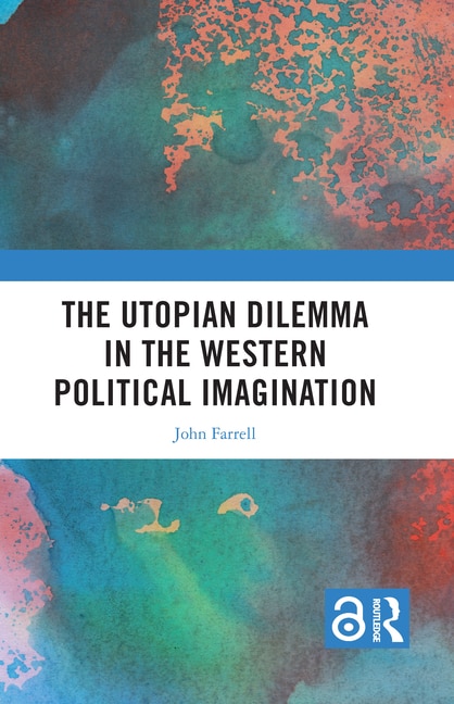 Front cover_The Utopian Dilemma in the Western Political Imagination