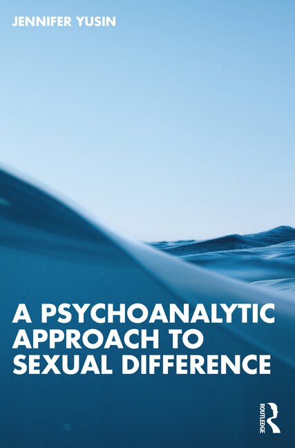 Front cover_A Psychoanalytic Approach to Sexual Difference