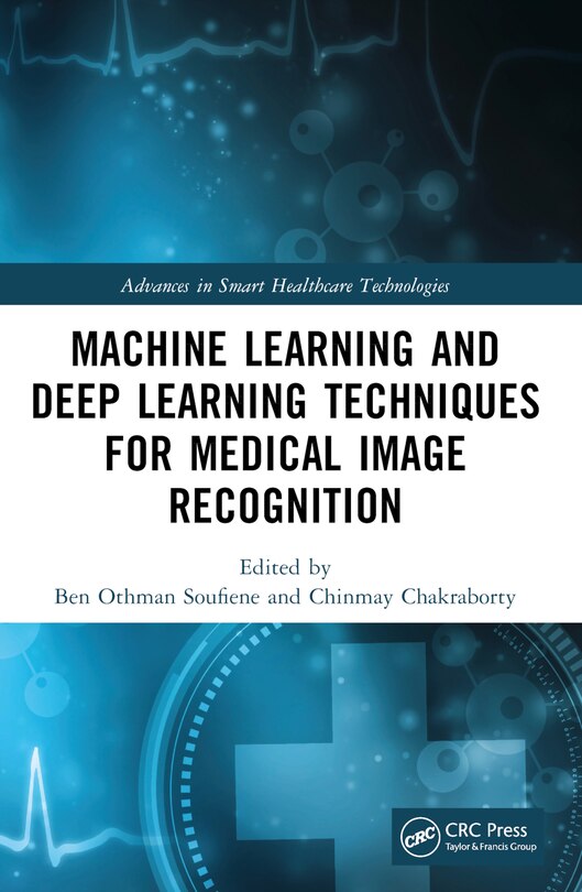 Front cover_Machine Learning and Deep Learning Techniques for Medical Image Recognition