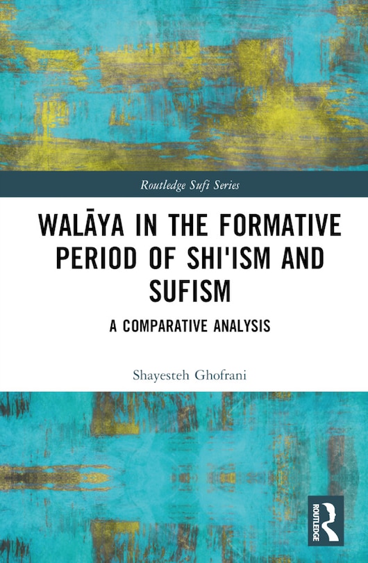 Front cover_WalAya in the Formative Period of Shi'ism and Sufism