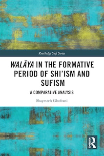 Front cover_WalAya in the Formative Period of Shi'ism and Sufism