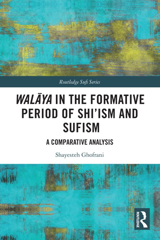 Front cover_WalAya in the Formative Period of Shi'ism and Sufism