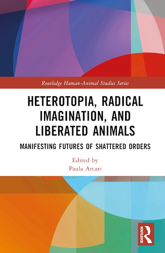 Front cover_Heterotopia, Radical Imagination, and Shattering Orders