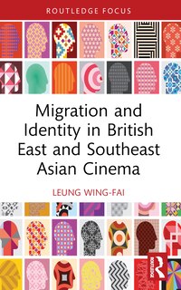 Front cover_Migration and Identity in British East and Southeast Asian Cinema