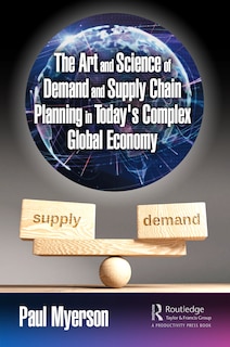 Front cover_The Art and Science of Demand and Supply Chain Planning in Today's Complex Global Economy