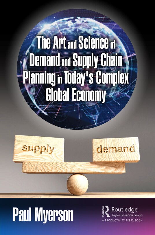 Front cover_The Art and Science of Demand and Supply Chain Planning in Today's Complex Global Economy