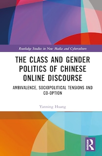 Front cover_The Class and Gender Politics of Chinese Online Discourse