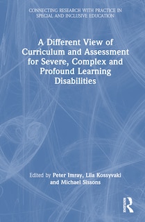 Couverture_A Different View of Curriculum and Assessment for Severe, Complex and Profound Learning Disabilities