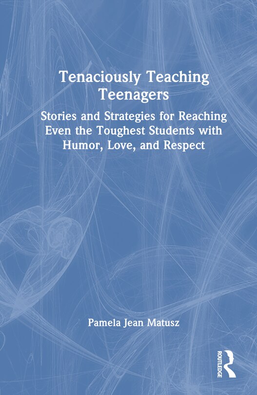 Front cover_Tenaciously Teaching Teenagers