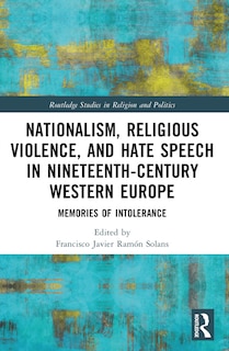 Couverture_Nationalism, Religious Violence, and Hate Speech in Nineteenth-Century Western Europe