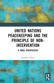 Couverture_United Nations Peacekeeping and the Principle of Non-Intervention