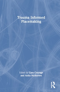 Front cover_Trauma Informed Placemaking