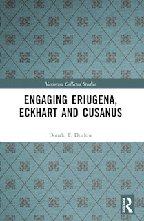 Front cover_Engaging Eriugena, Eckhart and Cusanus