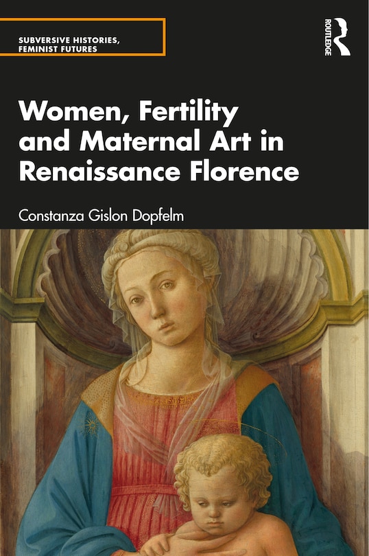 Front cover_Women, Fertility, and Maternal Art in Renaissance Florence