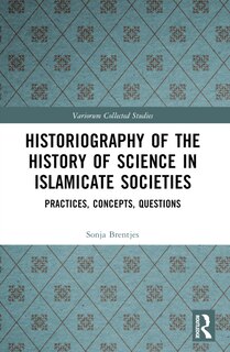 Front cover_Historiography of the History of Science in Islamicate Societies