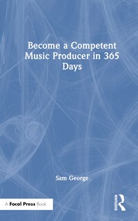 Front cover_Become a Competent Music Producer in 365 Days