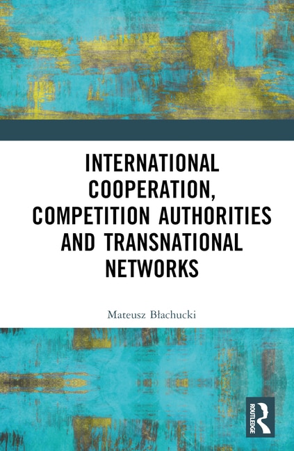 Front cover_International Cooperation, Competition Authorities and Transnational Networks