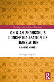 Front cover_On Qian Zhongshu's Conceptualization of Translation