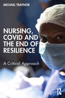 Front cover_Nursing, COVID and the End of Resilience