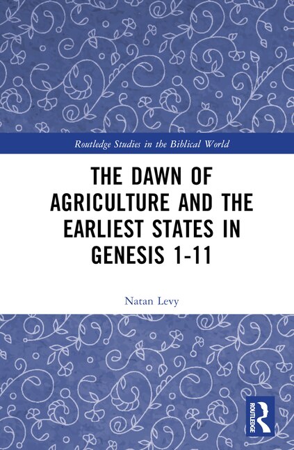 Front cover_The Dawn of Agriculture and the Earliest States in Genesis 1-11