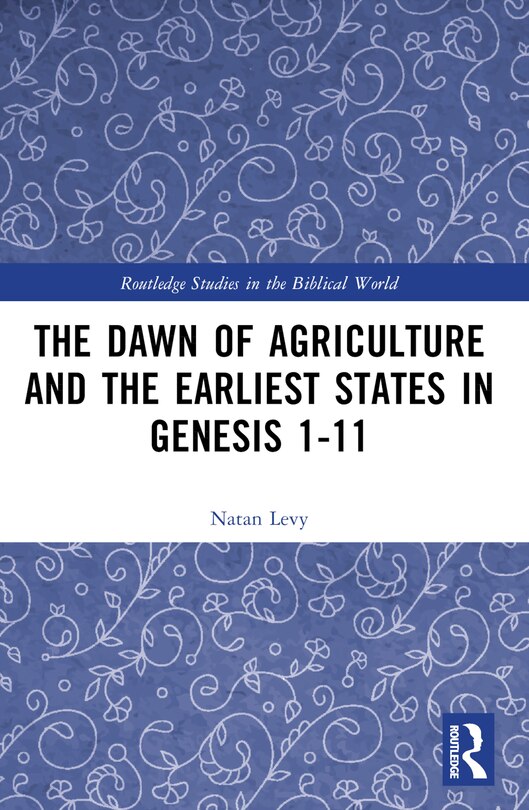 Front cover_The Dawn of Agriculture and the Earliest States in Genesis 1-11