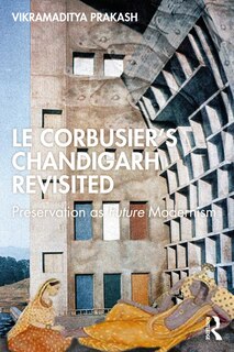 Front cover_Le Corbusier's Chandigarh Revisited