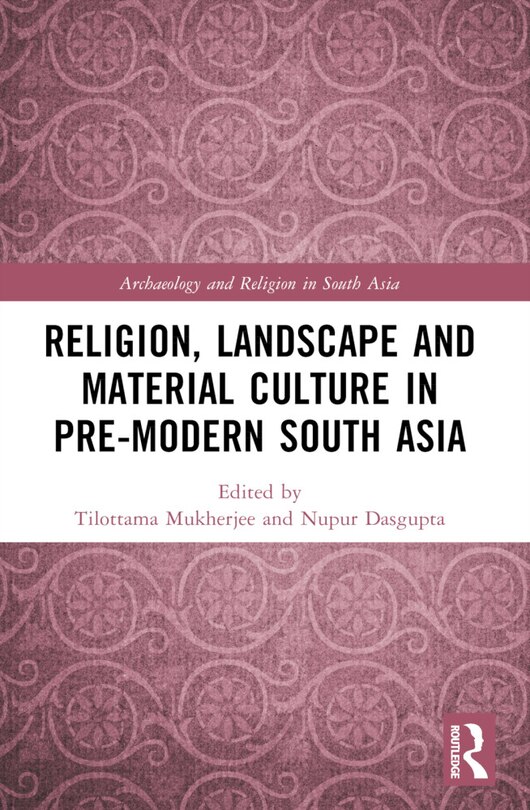 Couverture_Religion, Landscape and Material Culture in Pre-modern South Asia