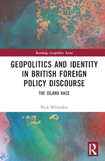 Front cover_Geopolitics and Identity in British Foreign Policy Discourse