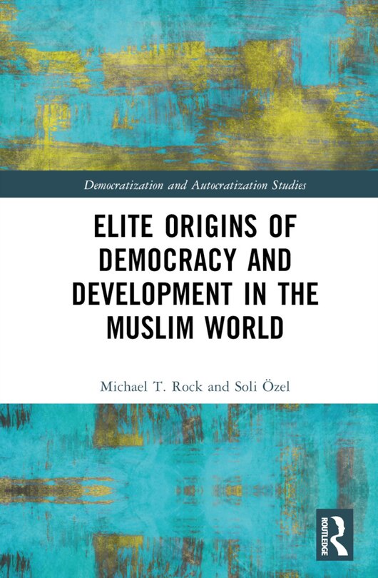 Couverture_Elite Origins of Democracy and Development in the Muslim World