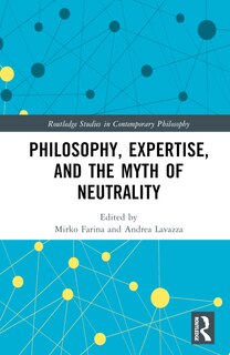 Front cover_Philosophy, Expertise, and the Myth of Neutrality