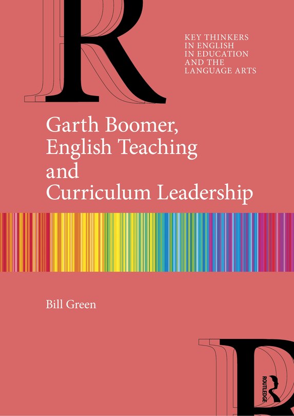 Front cover_Garth Boomer, English Teaching and Curriculum Leadership