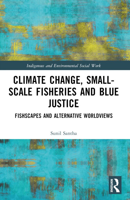 Couverture_Climate Change, Small-Scale Fisheries, and Blue Justice
