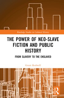Front cover_The Power of Neo-Slave Fiction and Public History