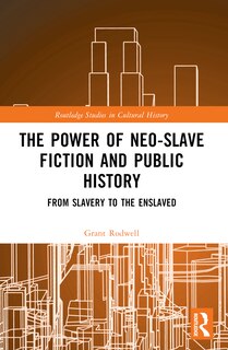 Front cover_The Power of Neo-Slave Fiction and Public History