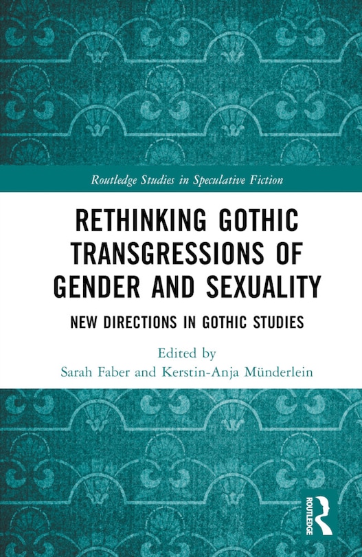 Front cover_Rethinking Gothic Transgressions of Gender and Sexuality