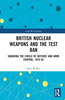 Front cover_British Nuclear Weapons and the Test Ban