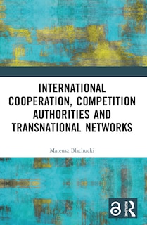 Couverture_International Cooperation, Competition Authorities and Transnational Networks