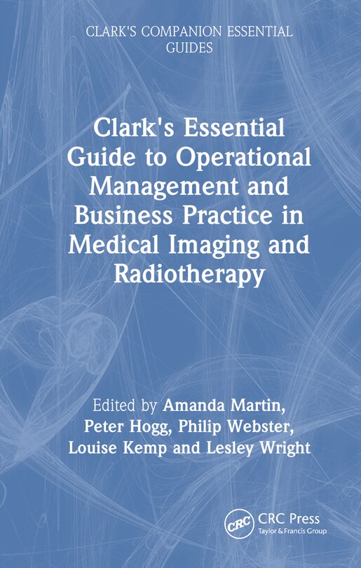 Front cover_Clark's Essential Guide to Operational Management and Business Practice in Medical Imaging and Radiotherapy