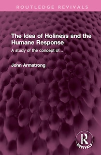 Front cover_The Idea of Holiness and the Humane Response