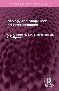 Front cover_Ideology and Shop-Floor Industrial Relations