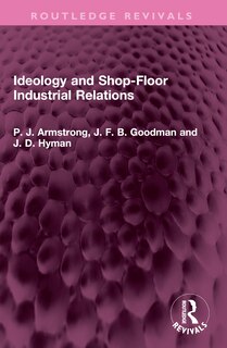 Front cover_Ideology and Shop-Floor Industrial Relations