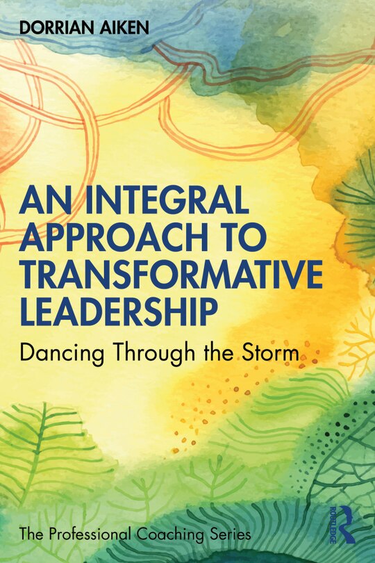 Front cover_An Integral Approach to Transformative Leadership