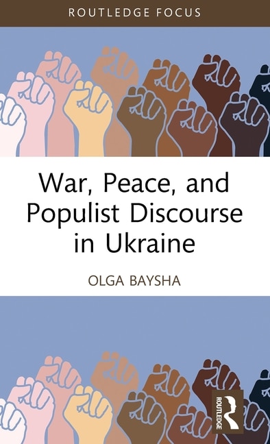 Front cover_War, Peace, and Populist Discourse in Ukraine