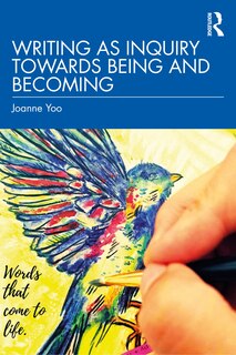 Front cover_Writing as Inquiry Towards Being and Becoming
